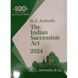Jhabvala Law Series's Indian Succession Act Notes for BA. LL.B & LL.B by Noshirvan H. Jhabvala | C. Jamnadas & Co. [Edn. 2024]